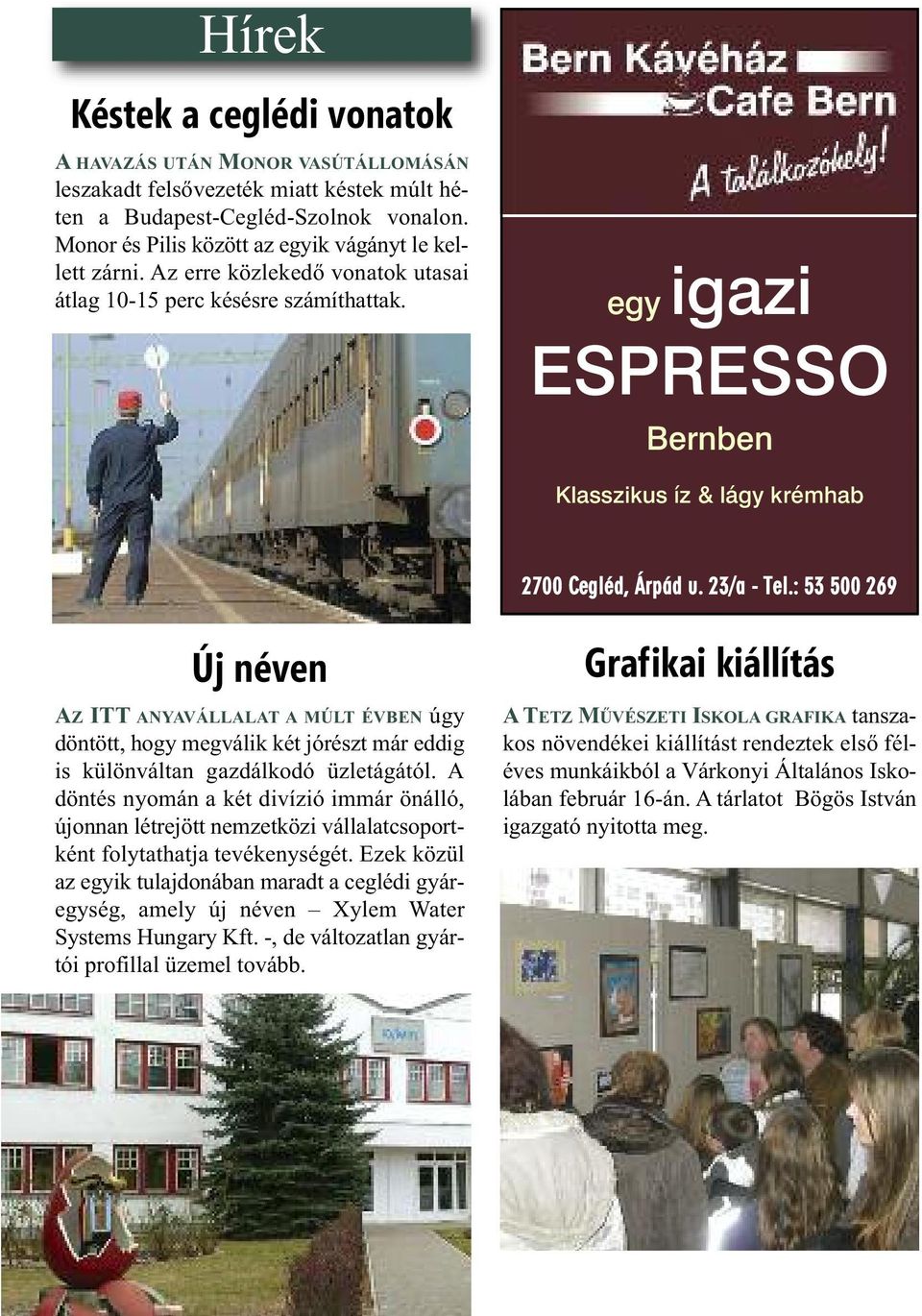egy igazi ESPRESSO Bernben Klasszikus íz & lágy krémhab 2700 Cegléd, Árpád u. 23/a - Tel.