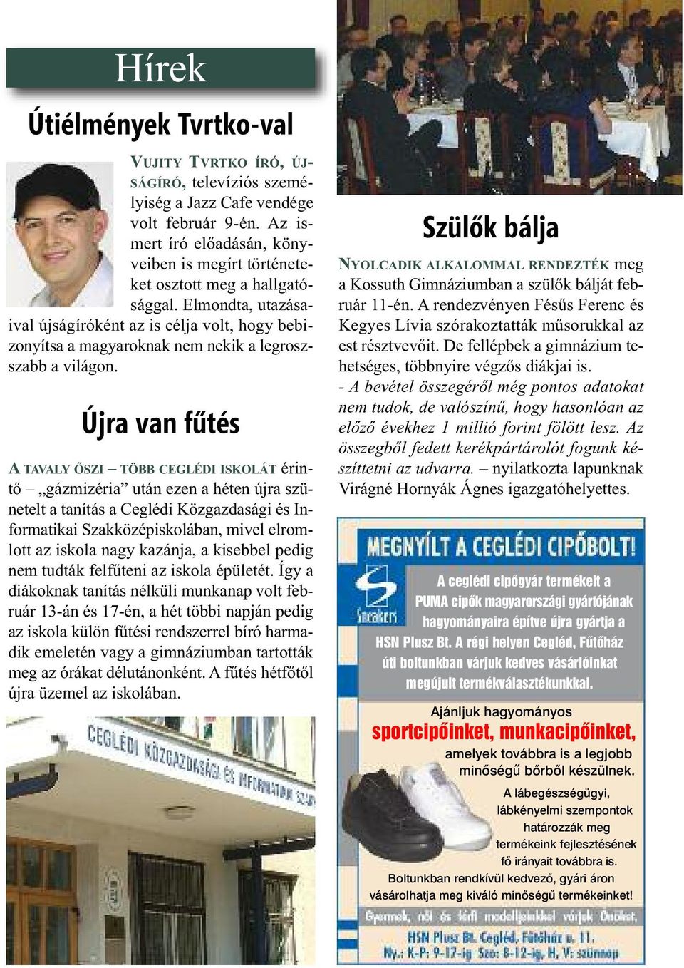 Elmondta, utazásaival újságíróként az is célja volt, hogy bebizonyítsa a magyaroknak nem nekik a legroszszabb a világon.