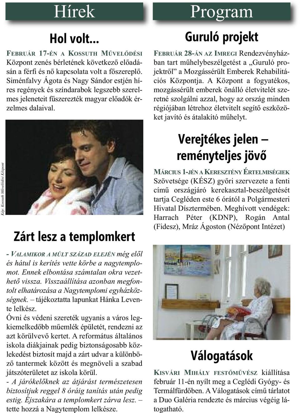 Zárt lesz a templomkert - VALAMIKOR A MÚLT SZÁZAD ELEJÉN még elől és hátul is kerítés vette körbe a nagytemplomot. Ennek elbontása számtalan okra vezethető vissza.