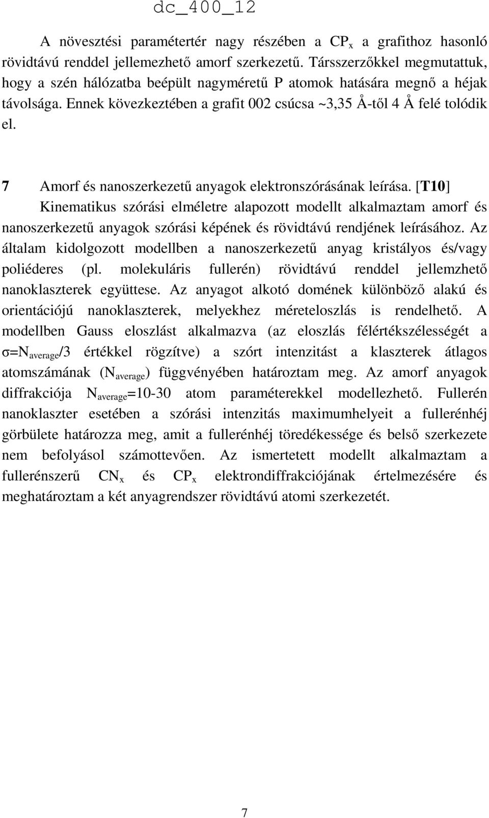 7 Amorf és nanoszerkezetű anyagok elektronszórásának leírása.