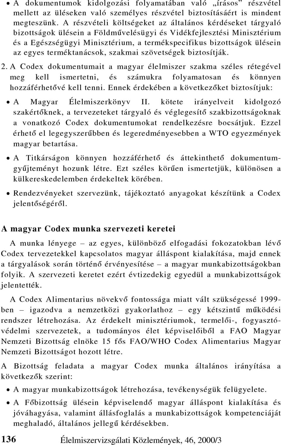 az egyes terméktanácsok, szakmai szövetségek biztosítják. 2.