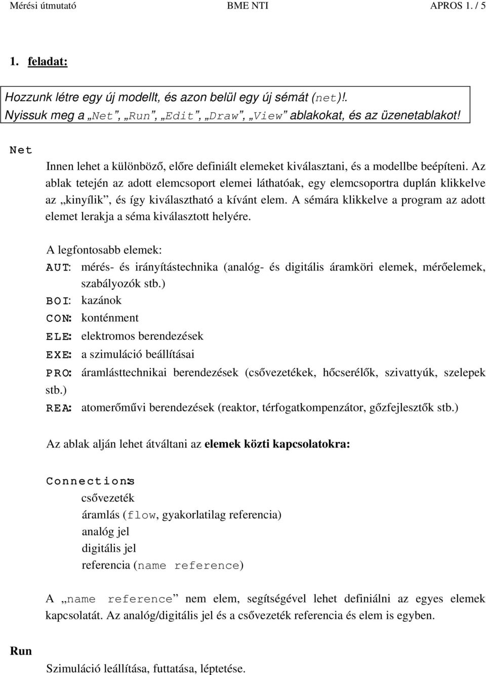 Az ablak tetején az adott elemcsoport elemei láthatóak, egy elemcsoportra duplán klikkelve az kinyílik, és így kiválasztható a kívánt elem.