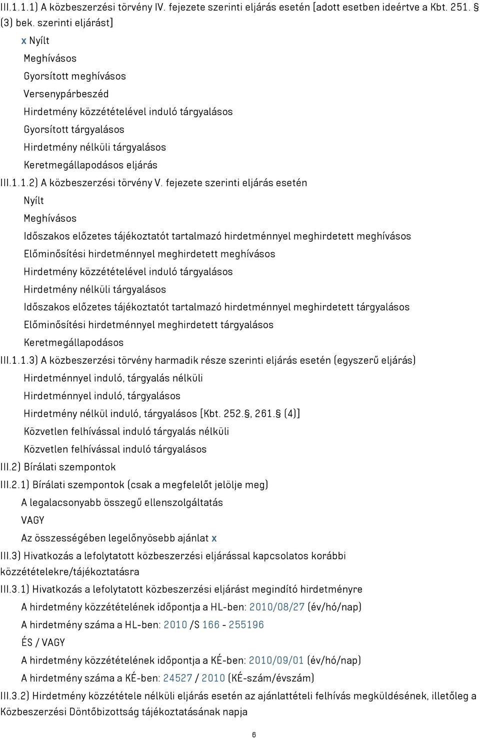 eljárás III.1.1.2) A közbeszerzési törvény V.
