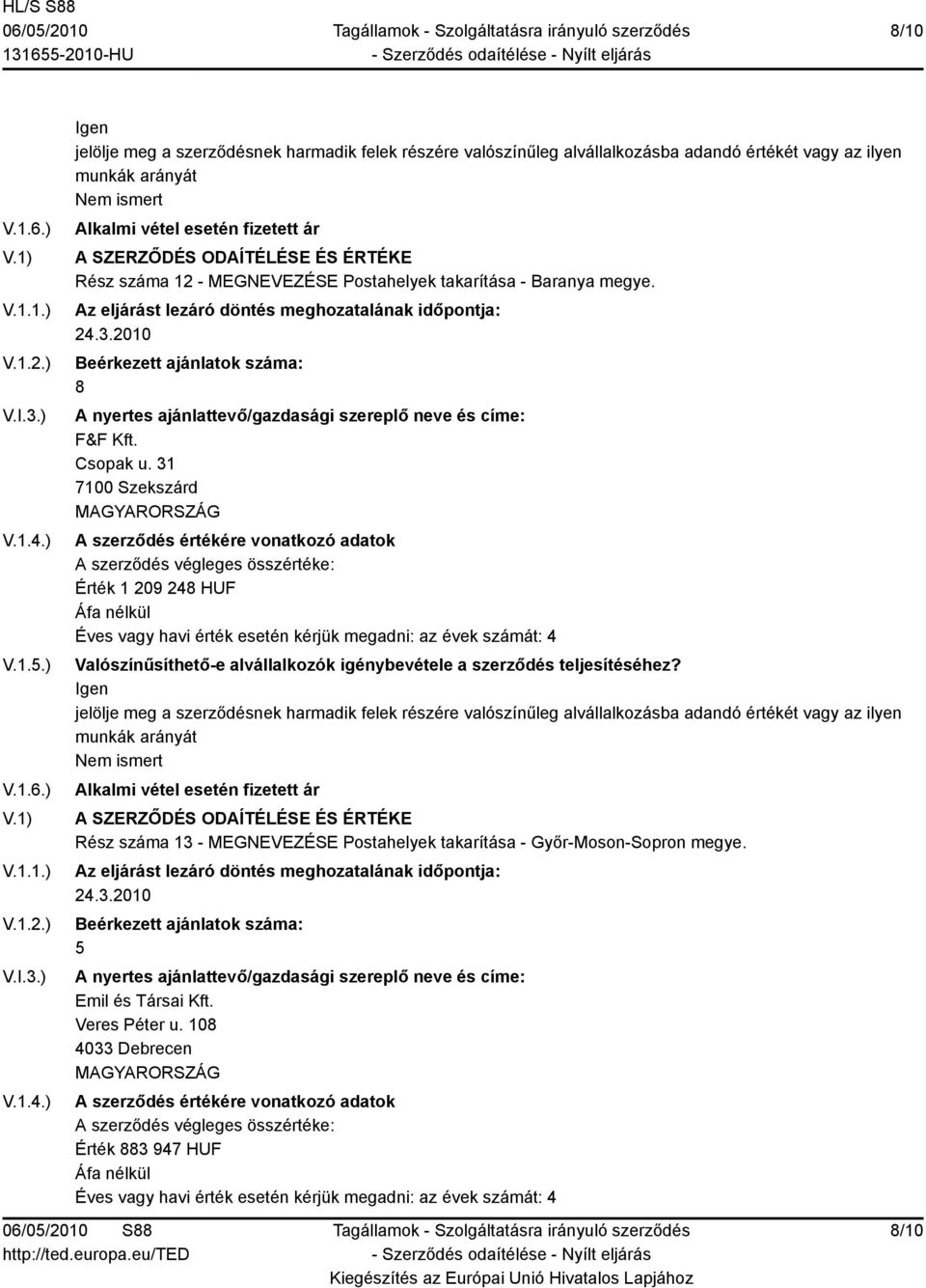 31 7100 Szekszárd Érték 1 209 248 HUF Rész száma 13 - MEGNEVEZÉSE