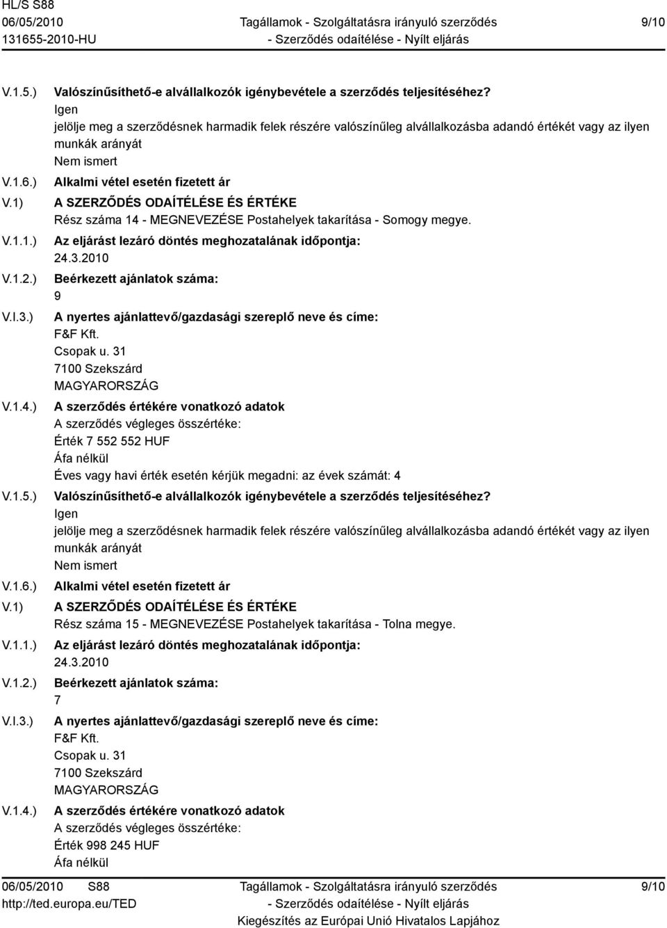 31 7100 Szekszárd Érték 7 552 552 HUF Rész száma 15 - MEGNEVEZÉSE