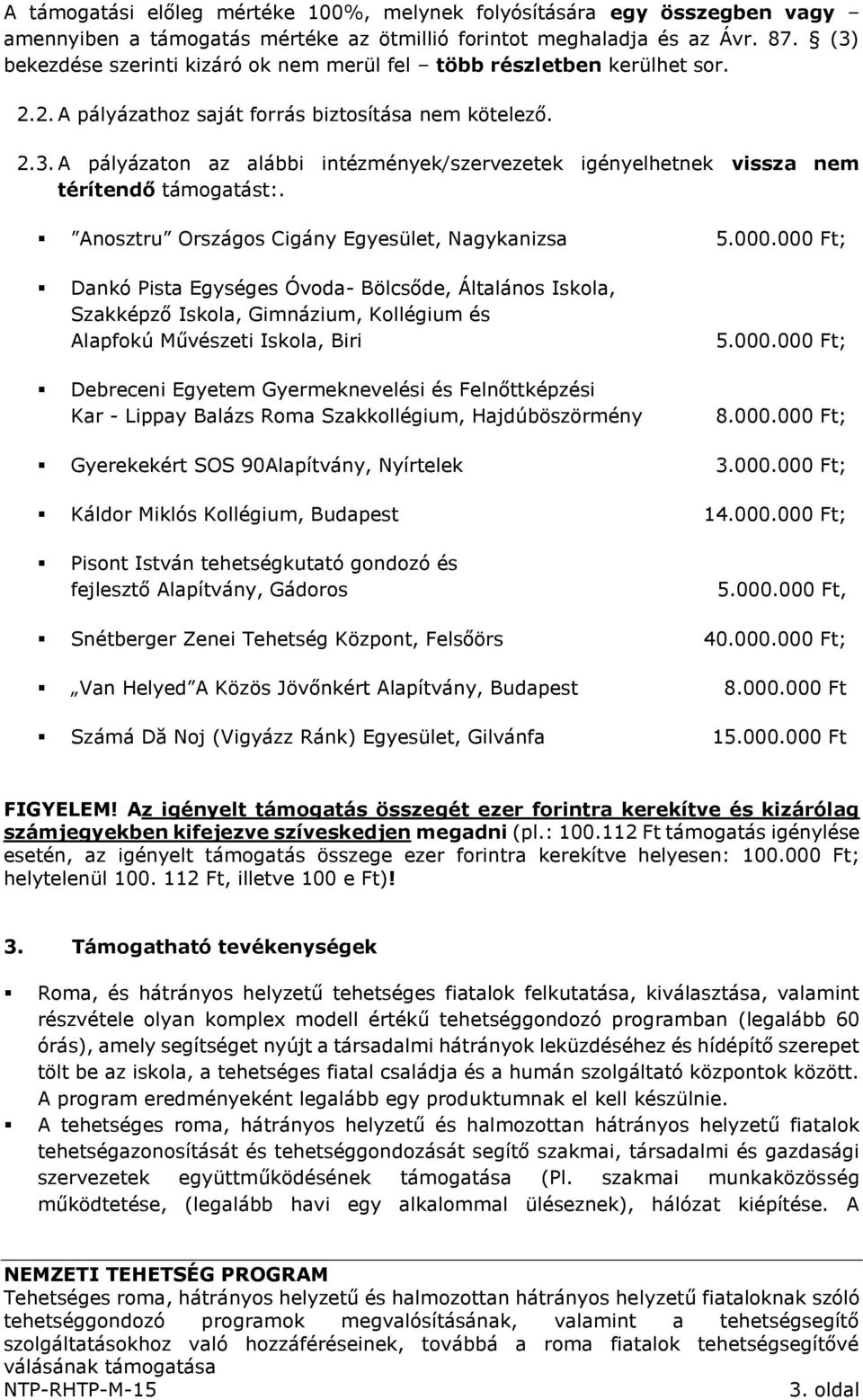 Anosztru Országos Cigány Egyesület, Nagykanizsa 5.000.