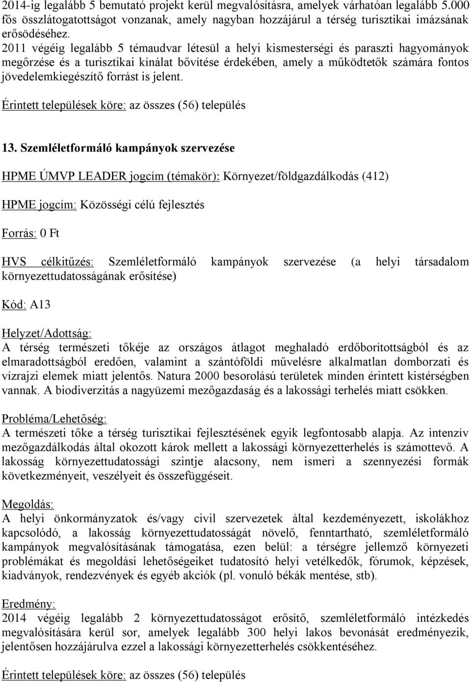 forrást is jelent. Érintett települések köre: az összes (56) település 13.