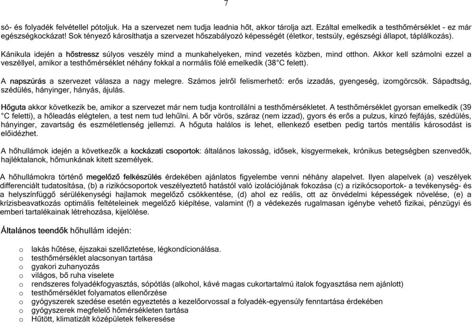 Kánikula idején a hőstressz súlyos veszély mind a munkahelyeken, mind vezetés közben, mind otthon.