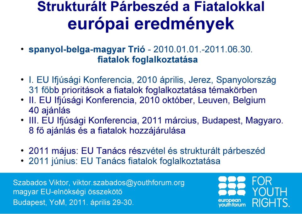 EU Ifjúsági Konferencia, 2010 október, Leuven, Belgium 40 ajánlás III. EU Ifjúsági Konferencia, 2011 március, Budapest, Magyaro.