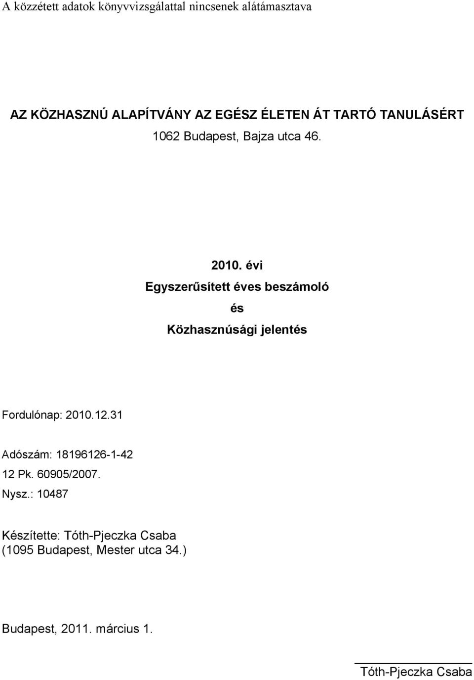 évi Egyszerűsített éves beszámoló és Közhasznúsági jelentés Fordulónap: 2010.12.