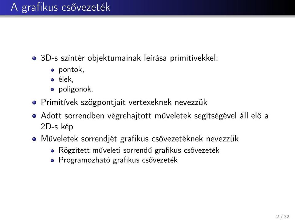 Primitívek szögpontjait vertexeknek nevezzük Adott sorrendben végrehajtott műveletek