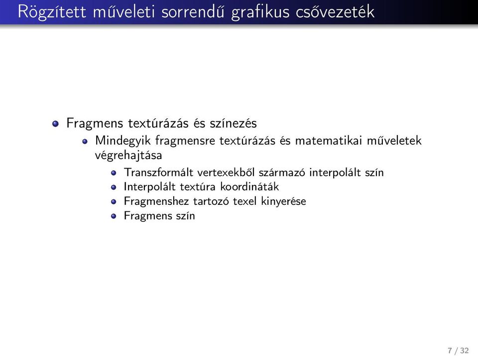 végrehajtása Transzformált vertexekből származó interpolált szín