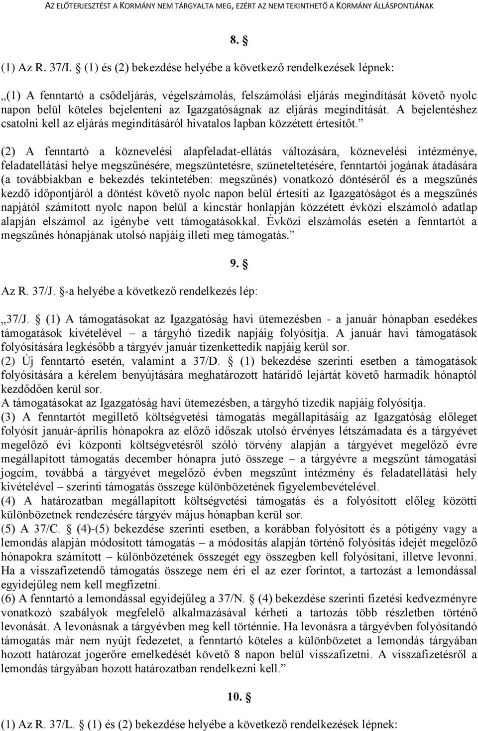 A bejelentéshez csatolni kell az eljárás megindításáról hivatalos lapban közzétett értesítőt.