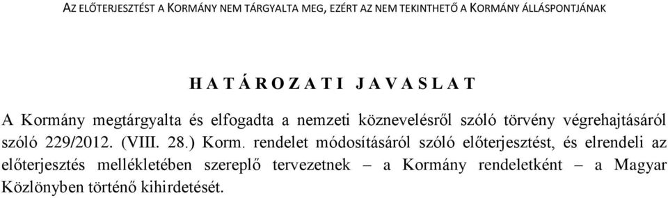 rendelet módosításáról szóló előterjesztést, és elrendeli az előterjesztés