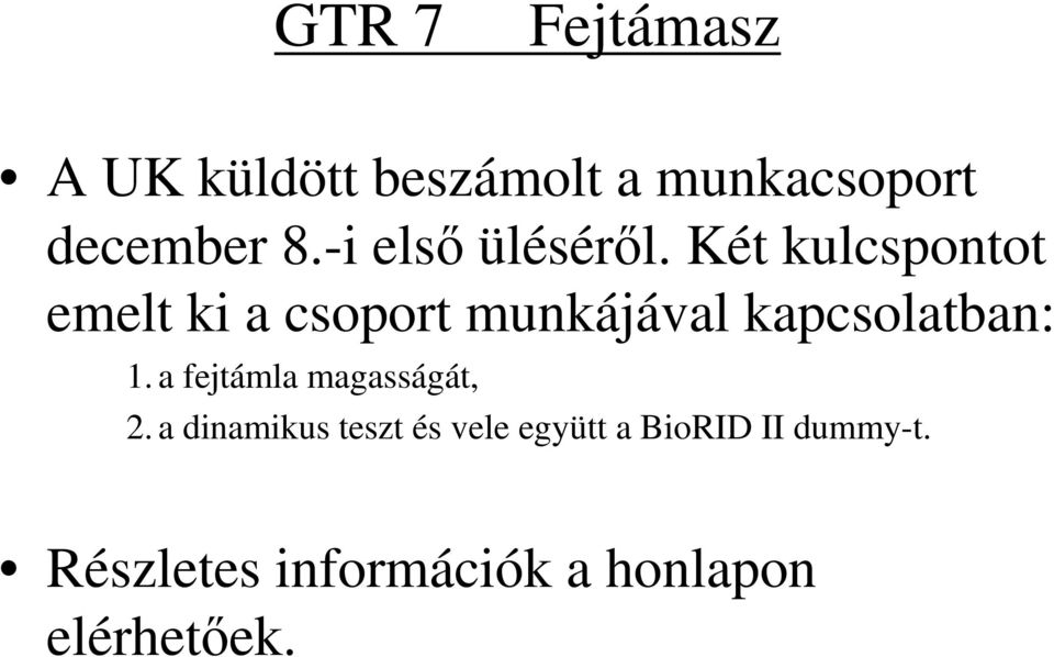 Két kulcspontot emelt ki a csoport munkájával kapcsolatban: 1.