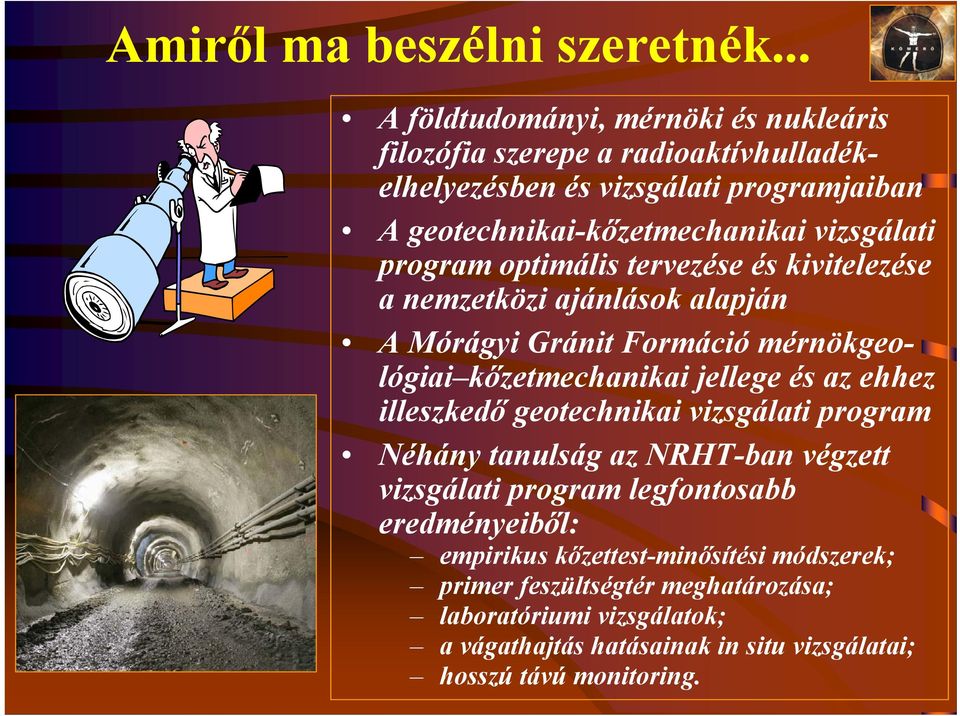 vizsgálati program optimális tervezése és kivitelezése a nemzetközi ajánlások alapján A Mórágyi Gránit Formáció mérnökgeológiai kőzetmechanikai jellege és az