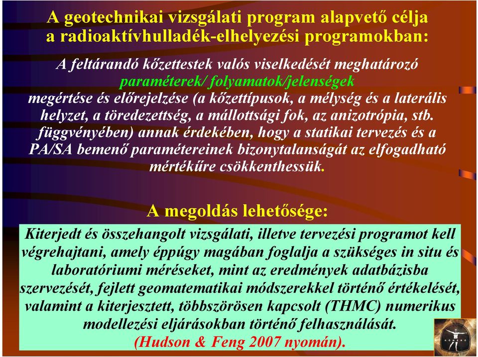 függvényében) annak érdekében, hogy a statikai tervezés és a PA/SA bemenő paramétereinek bizonytalanságát az elfogadható mértékűre csökkenthessük.