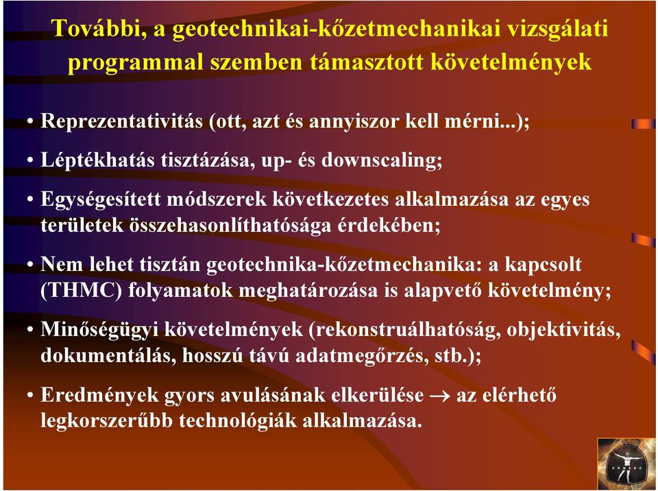 Nem lehet tisztán geotechnika-kőzetmechanika: a kapcsolt (THMC) folyamatok meghatározása is alapvető követelmény; Minőségügyi követelmények