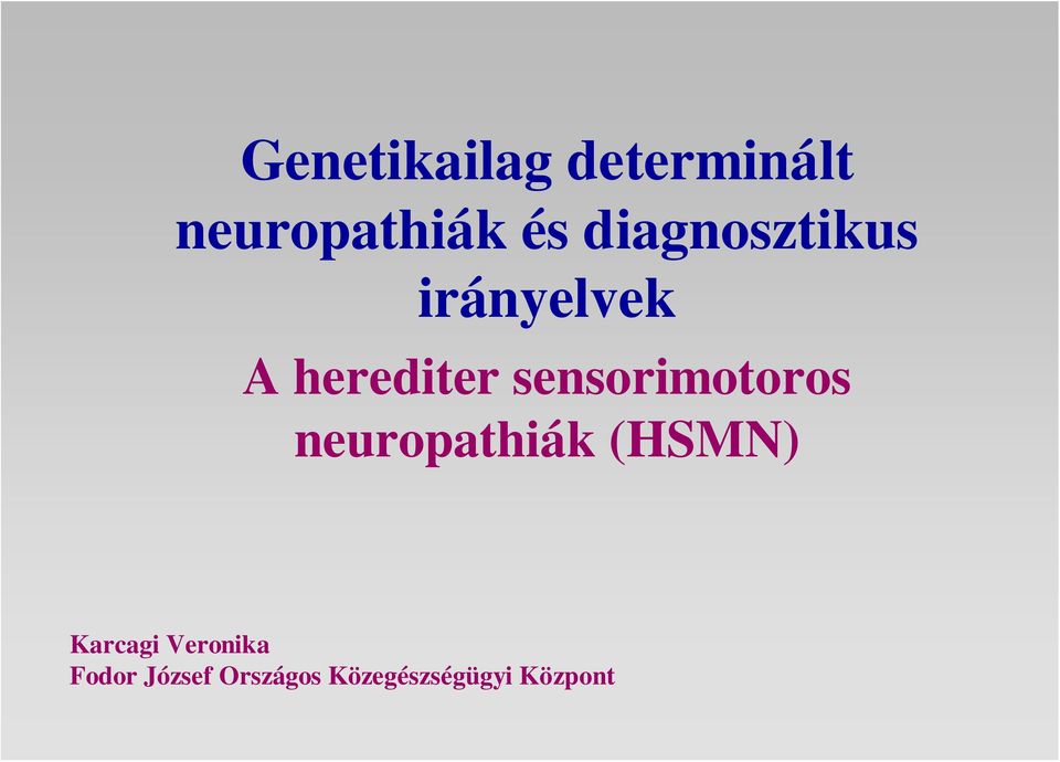 sensorimotoros neuropathiák (HSMN) Karcagi