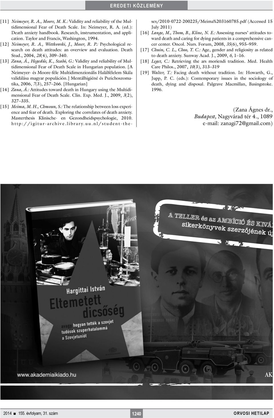 , Hegedűs, K., Szbó, G.: Vlidity nd relibility of Multidimensionl Fer of Deth Scle in Hungrin popultion. [A Neimeyer- és Moore-féle Multidimenzionális Hlálfélelem Skál vlidálás mgyr populáción.