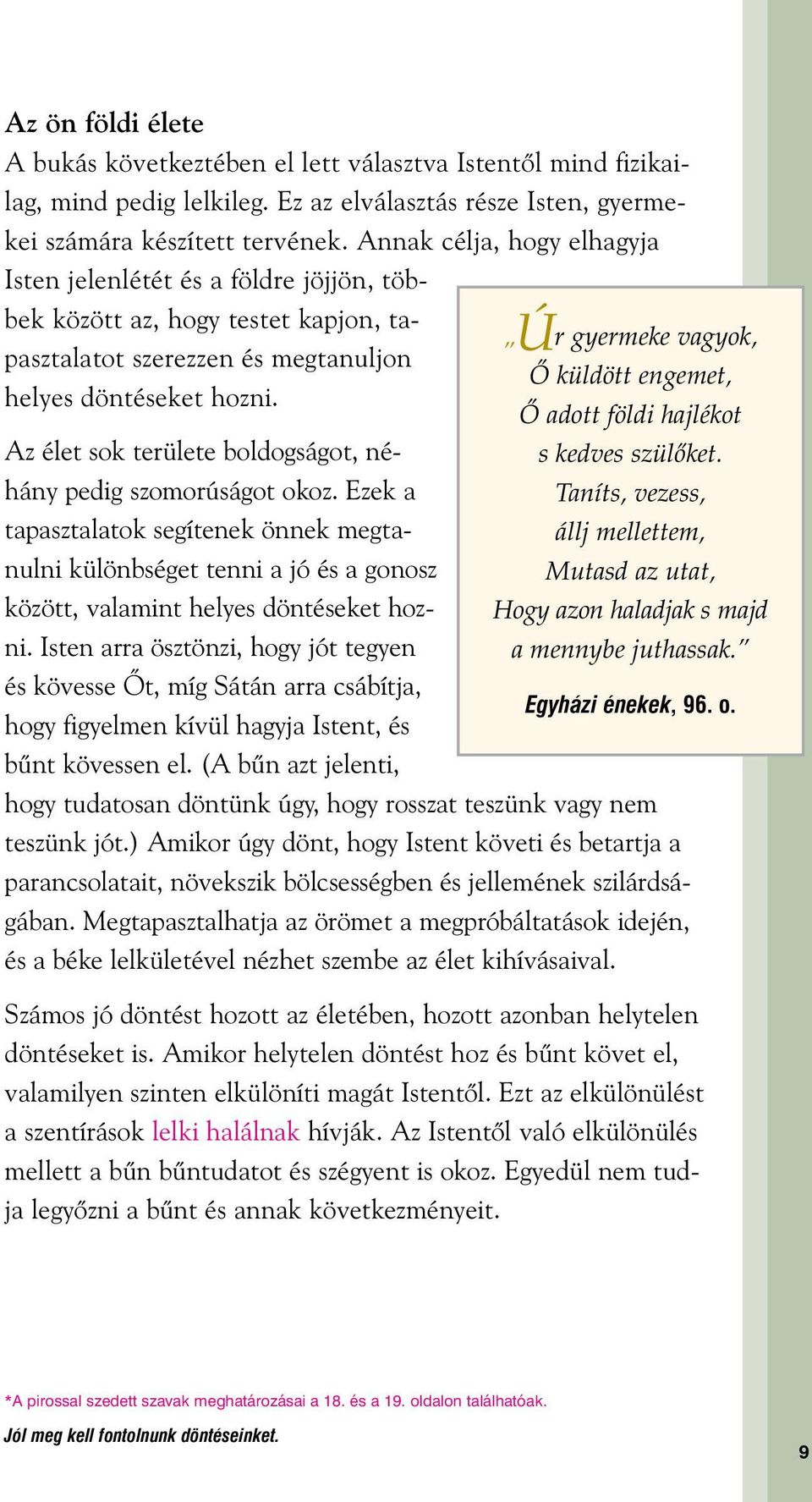 hozni. Ã adott földi hajlékot Az élet sok területe boldogságot, néhány pedig szomorúságot okoz. Ezek a Taníts, vezess, s kedves szülœket.