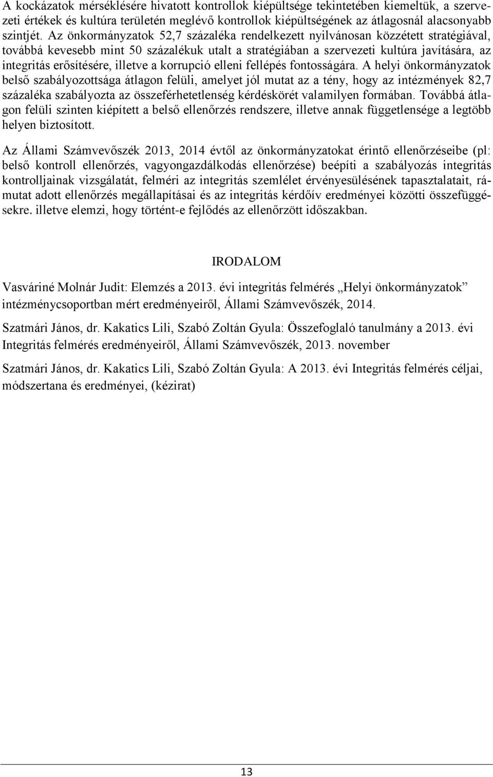 illetve a korrupció elleni fellépés fontosságára.