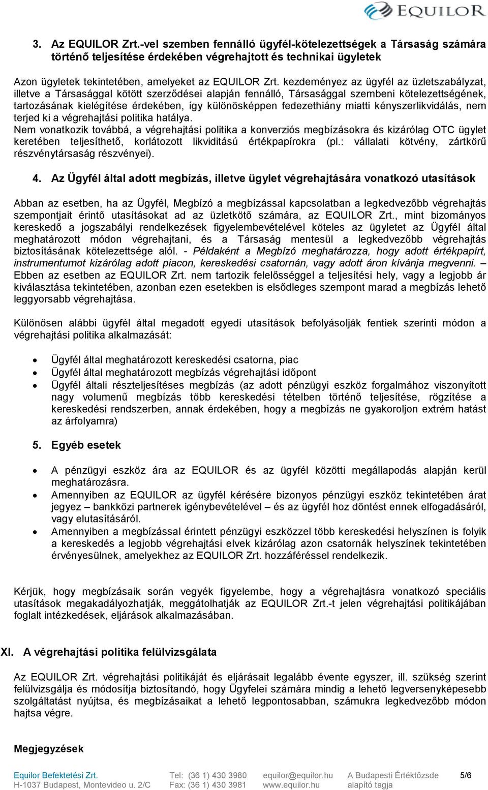 fedezethiány miatti kényszerlikvidálás, nem terjed ki a végrehajtási politika hatálya.