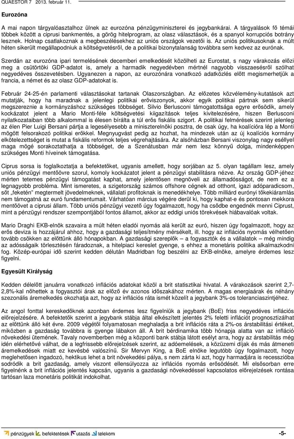 Holnap csatlakoznak a megbeszélésekhez az uniós országok vezetői is.