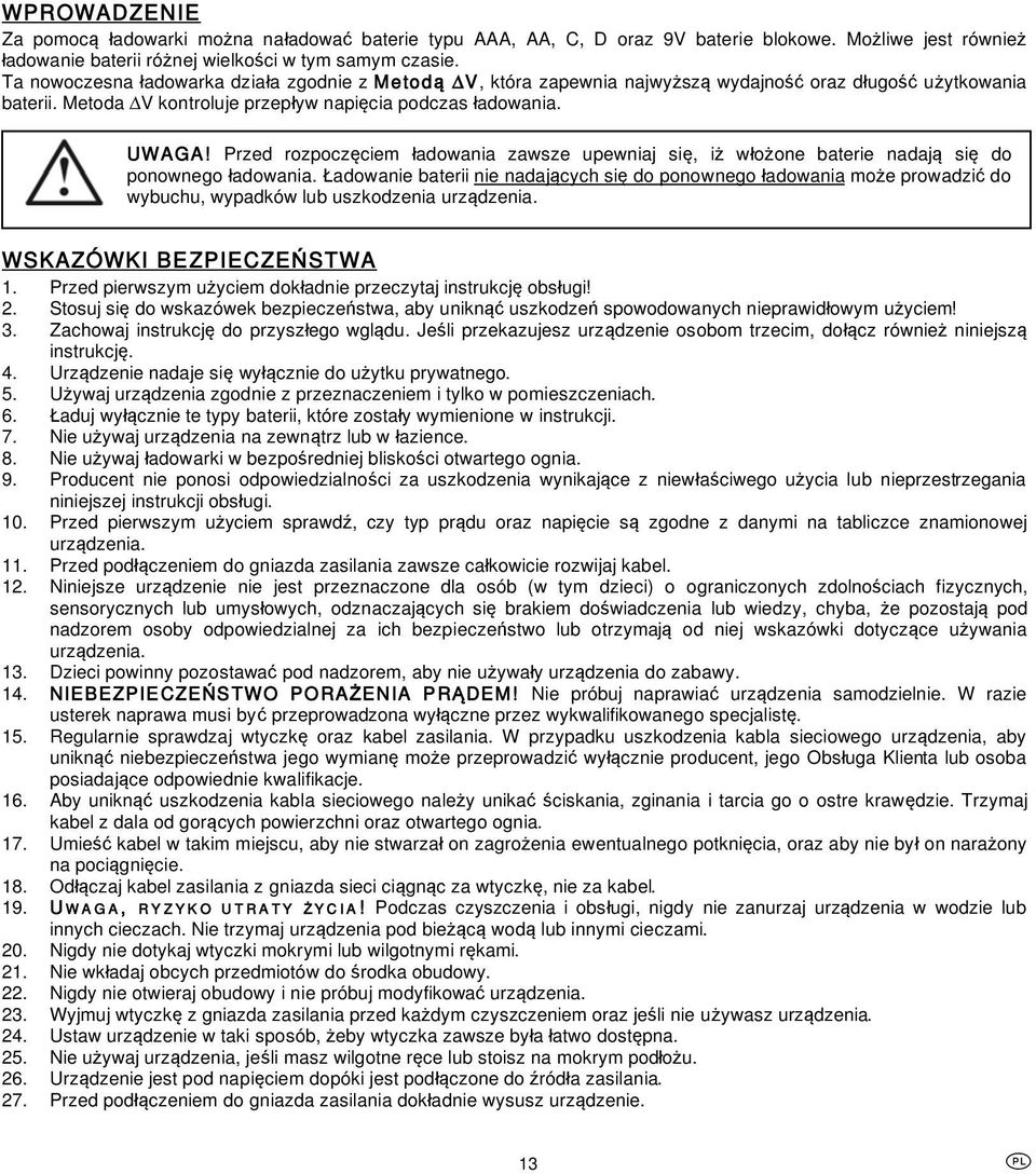 Przed rozpocz ciem adowania zawsze upewniaj si, i w o one baterie nadaj si do ponownego adowania.