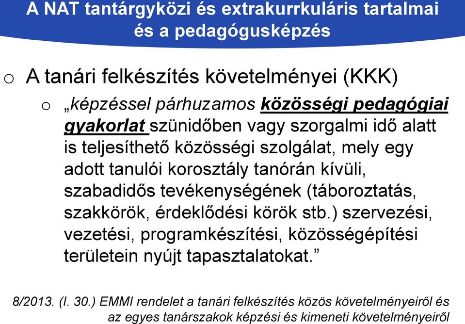 (táboroztatás, szakkörök, érdeklődési körök stb.