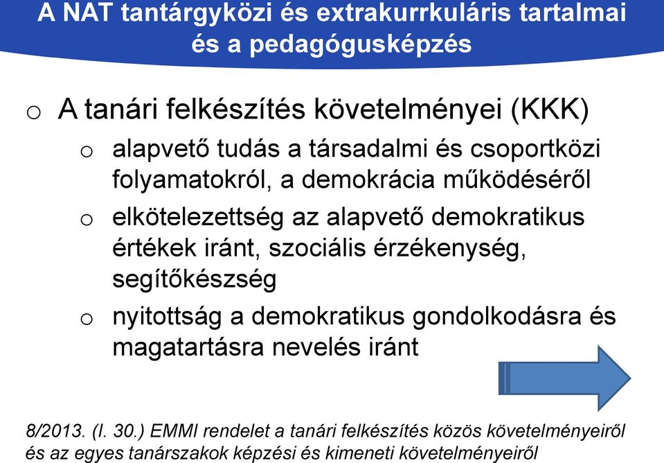 segítőkészség o nyitottság a demokratikus gondolkodásra és magatartásra nevelés iránt 8/2013. (I. 30.