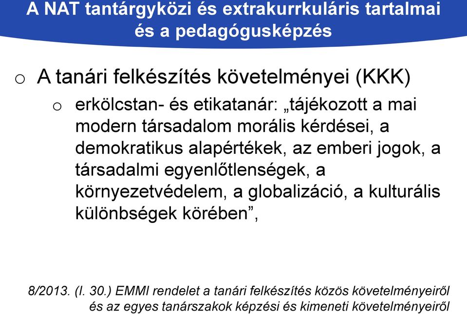 egyenlőtlenségek, a környezetvédelem, a globalizáció, a kulturális különbségek körében, 8/2013. (I.