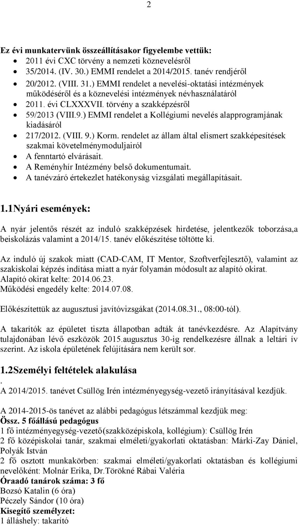 2013 (VIII.9.) EMMI rendelet a Kollégiumi nevelés alapprogramjának kiadásáról 217/2012. (VIII. 9.) Korm.