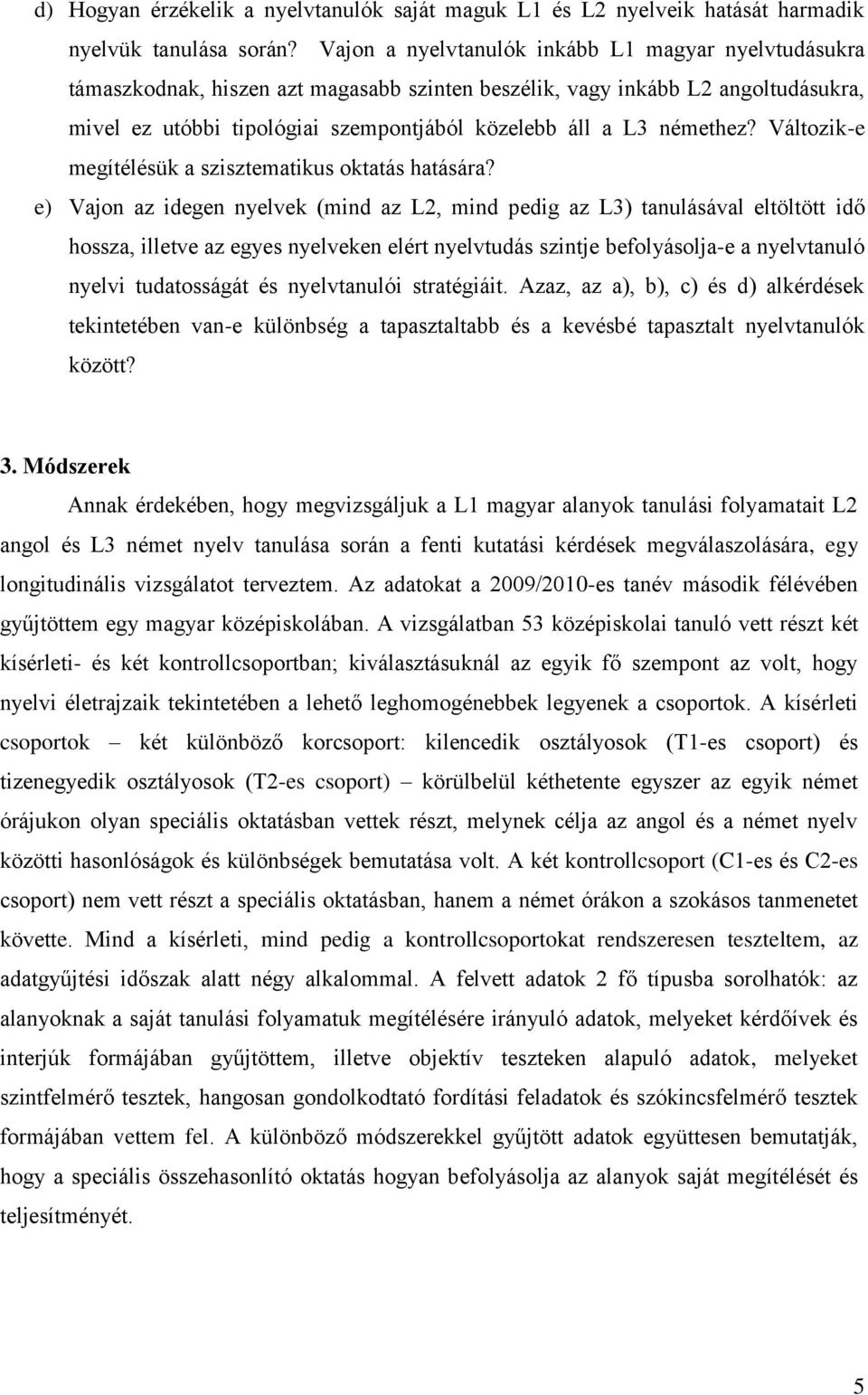 némethez? Változik-e megítélésük a szisztematikus oktatás hatására?