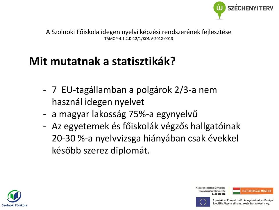nyelvet - a magyar lakosság 75%-a egynyelvű - Az egyetemek