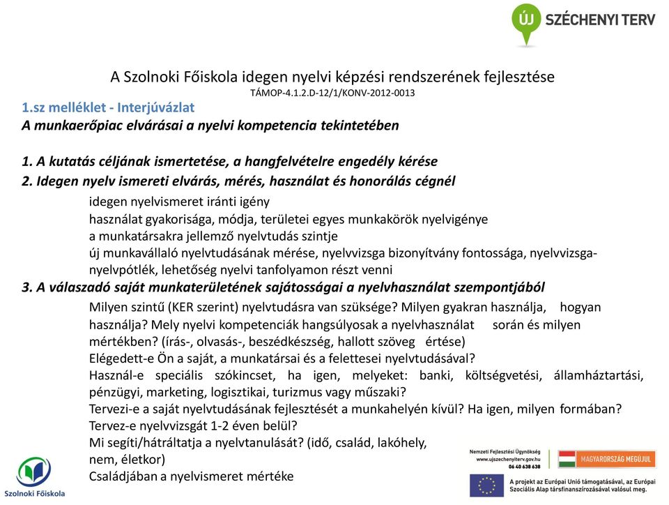 nyelvtudás szintje új munkavállaló nyelvtudásának mérése, nyelvvizsga bizonyítvány fontossága, nyelvvizsganyelvpótlék, lehetőség nyelvi tanfolyamon részt venni 3.