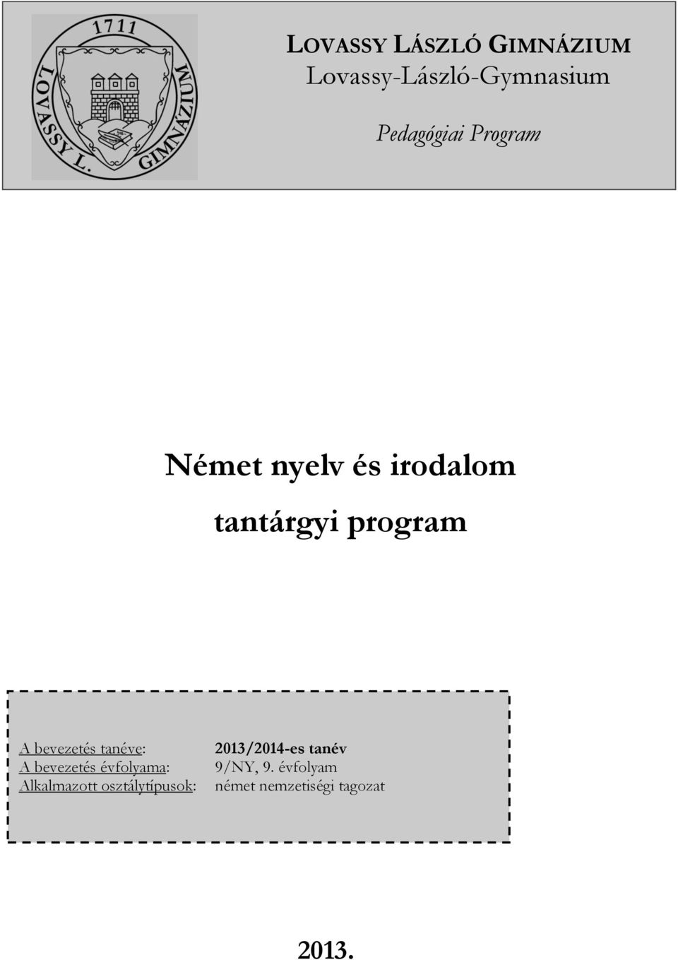 tanéve: A bevezetés évfolyama: Alkalmazott osztálytípusok: