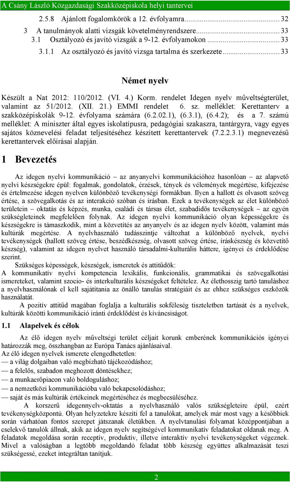 melléklet: Kerettanterv a szakközépiskolák 9-12. évfolyama számára (6.2.02.1), (6.3.1), (6.4.2); és a 7.