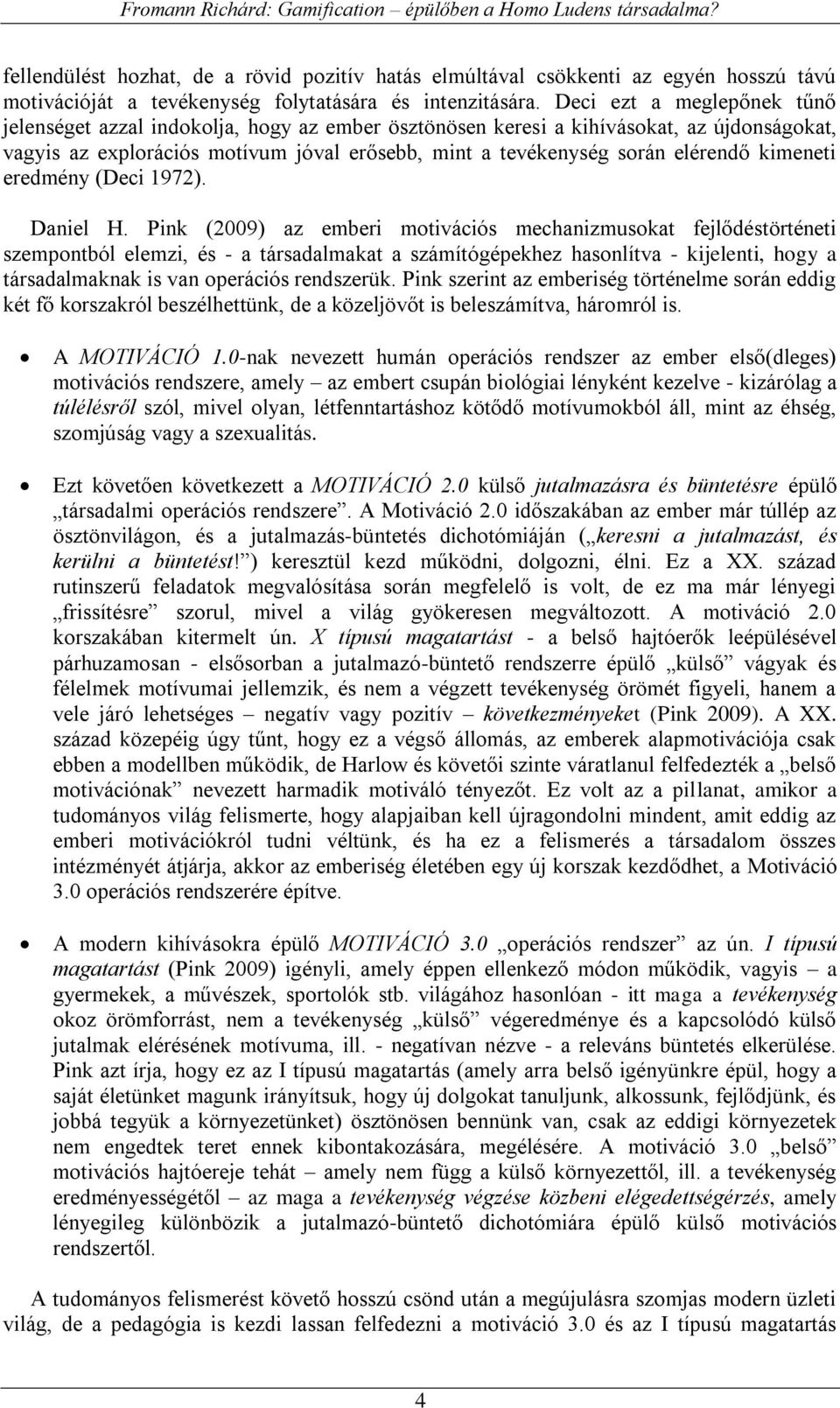 kimeneti eredmény (Deci 1972). Daniel H.