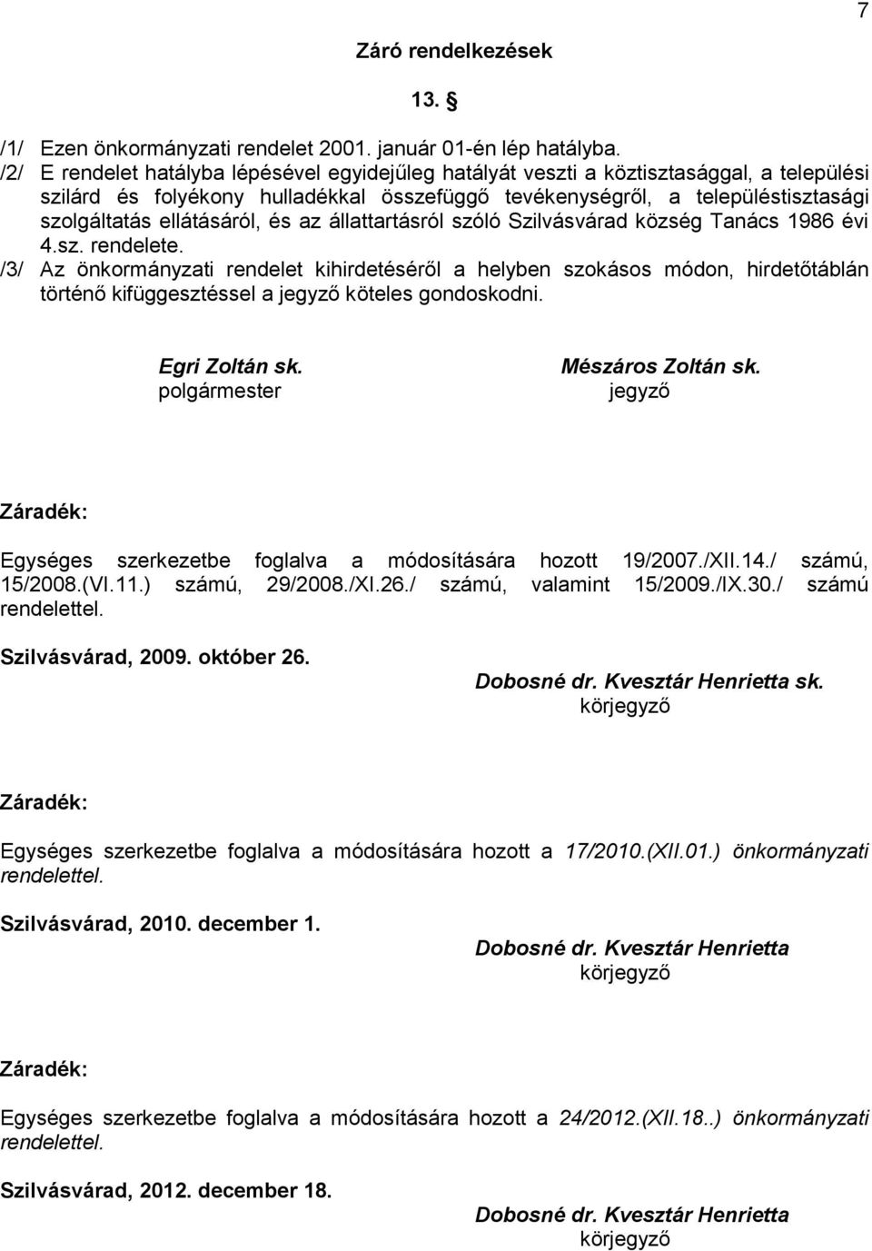 ellátásáról, és az állattartásról szóló Szilvásvárad község Tanács 1986 évi 4.sz. rendelete.