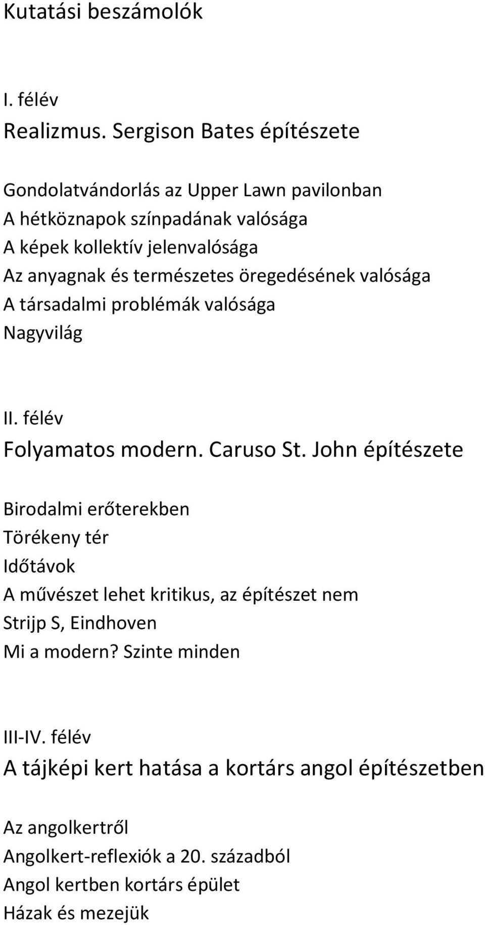 természetes öregedésének valósága A társadalmi problémák valósága Nagyvilág II. félév Folyamatos modern. Caruso St.