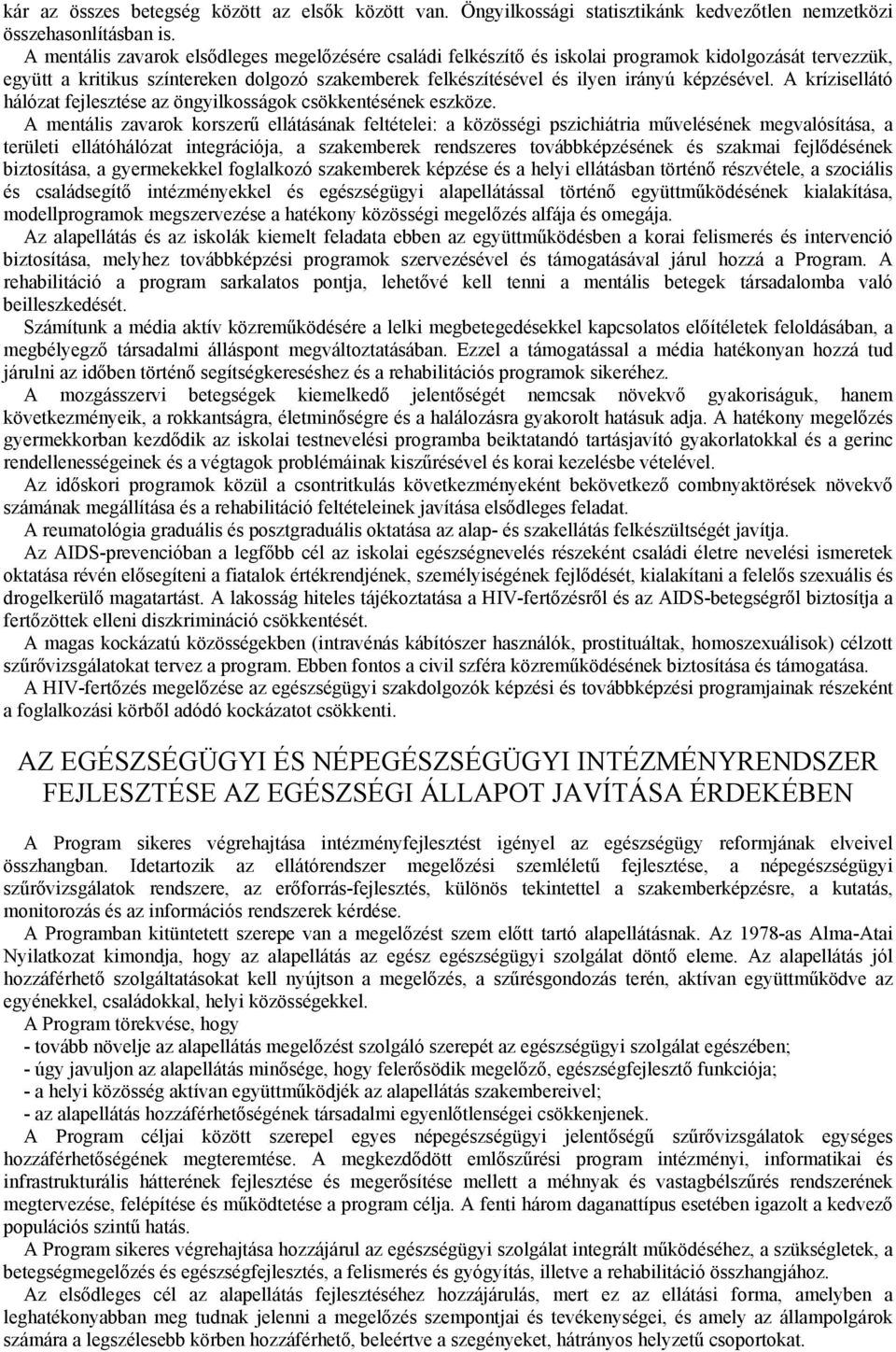 A krízisellátó hálózat fejlesztése az öngyilkosságok csökkentésének eszköze.
