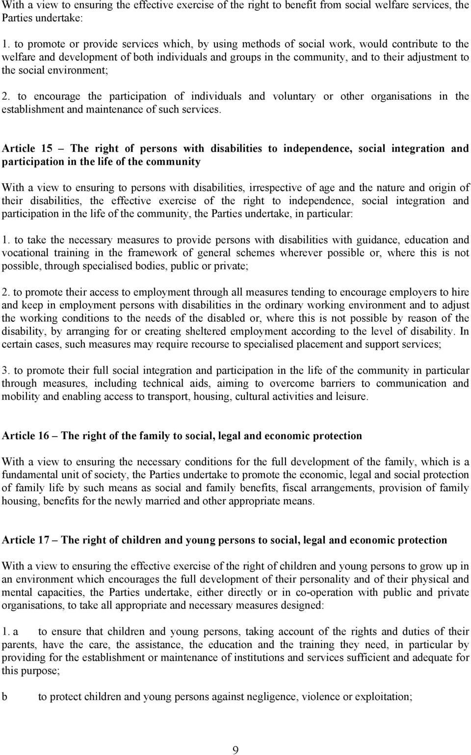 social environment; 2. to encourage the participation of individuals and voluntary or other organisations in the establishment and maintenance of such services.