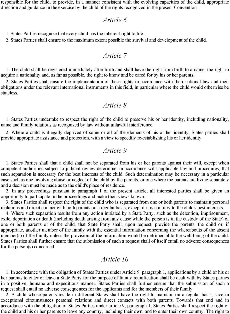 States Parties shall ensure to the maximum extent possible the survival and development of the child. Article 7 1.