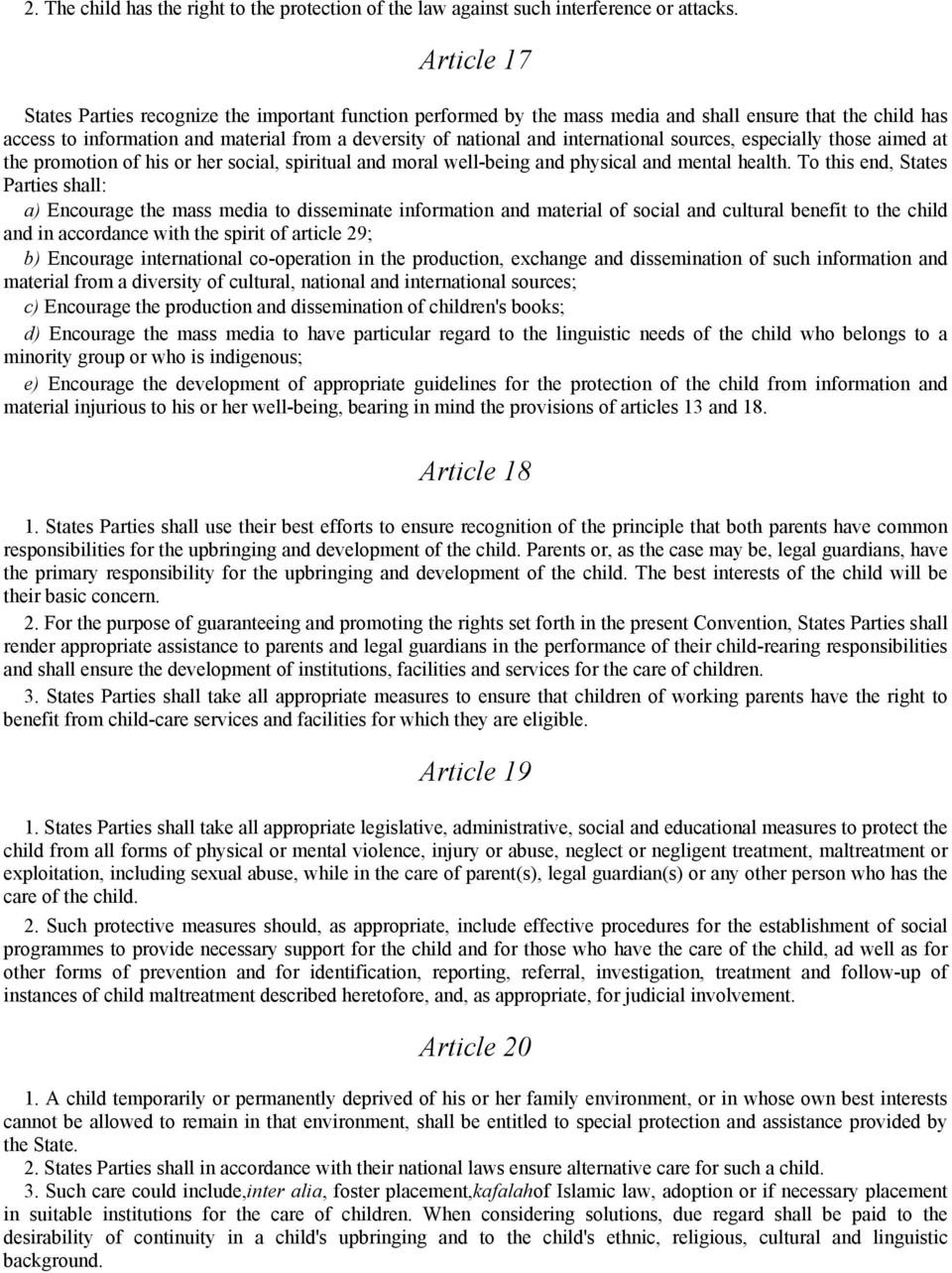 international sources, especially those aimed at the promotion of his or her social, spiritual and moral well-being and physical and mental health.