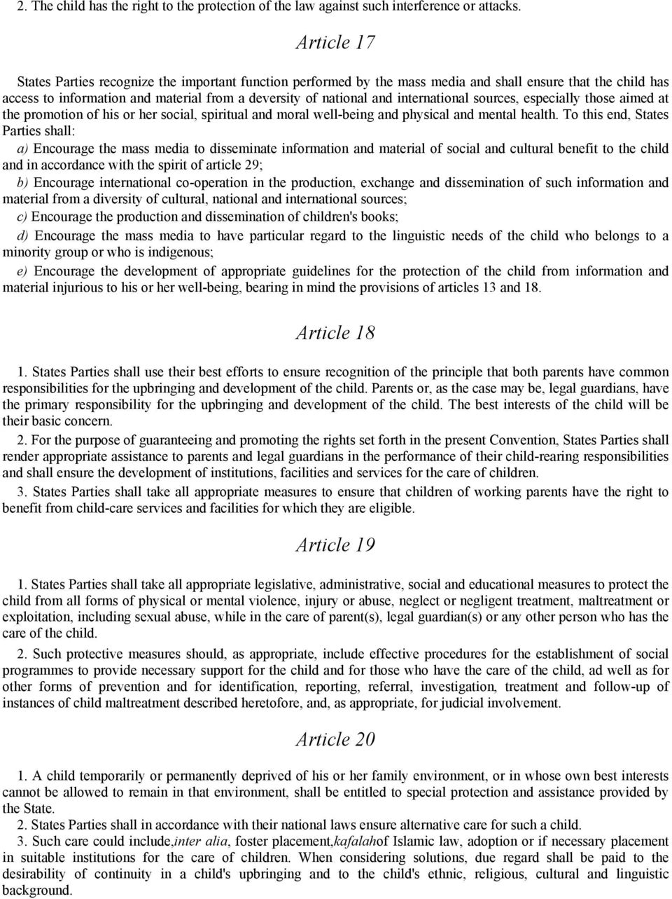 international sources, especially those aimed at the promotion of his or her social, spiritual and moral well-being and physical and mental health.