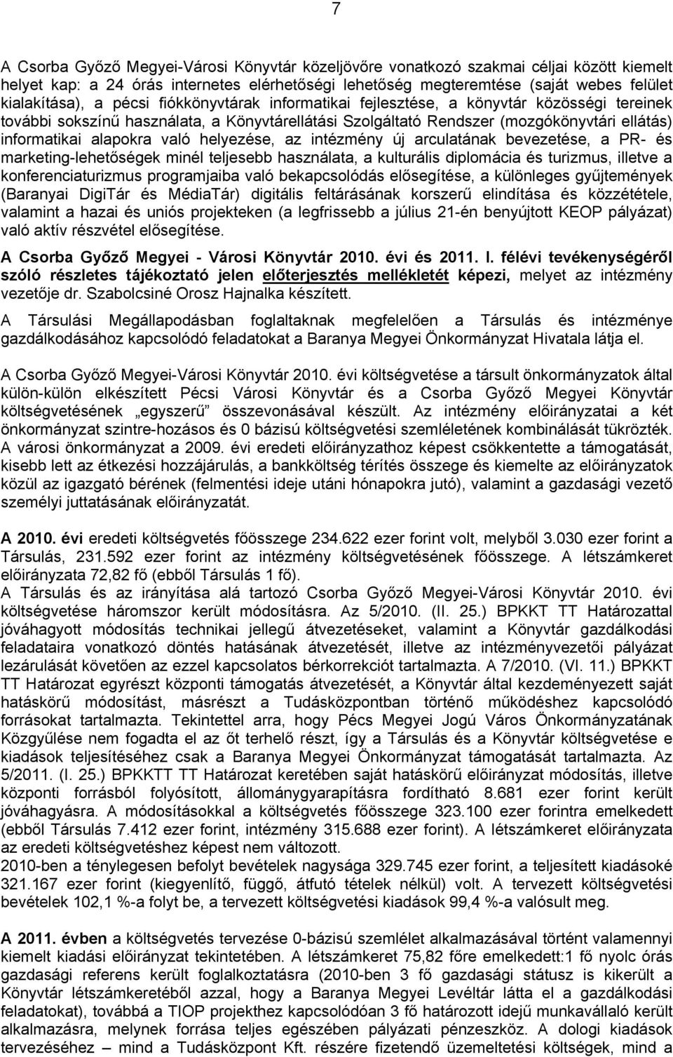 helyezése, az intézmény új arculatának bevezetése, a PR- és marketing-lehetőségek minél teljesebb használata, a kulturális diplomácia és turizmus, illetve a konferenciaturizmus programjaiba való