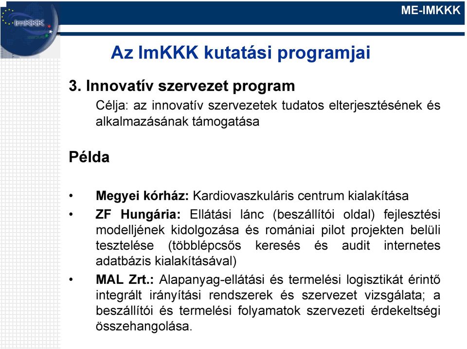 centrum kialakítása ZF Hungária: Ellátási lánc (beszállítói oldal) fejlesztési modelljének kidolgozása és romániai pilot projekten belüli