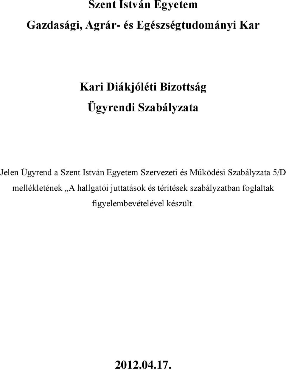 Egyetem Szervezeti és Működési Szabályzata 5/D mellékletének A hallgatói