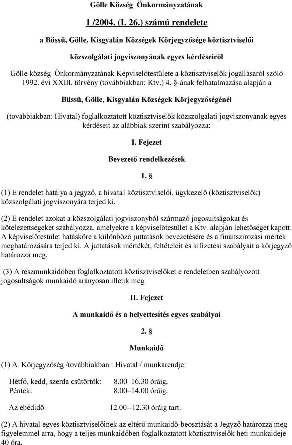 jogállásáról szóló 1992. évi XXIII. törvény (továbbiakban: Ktv.) 4.